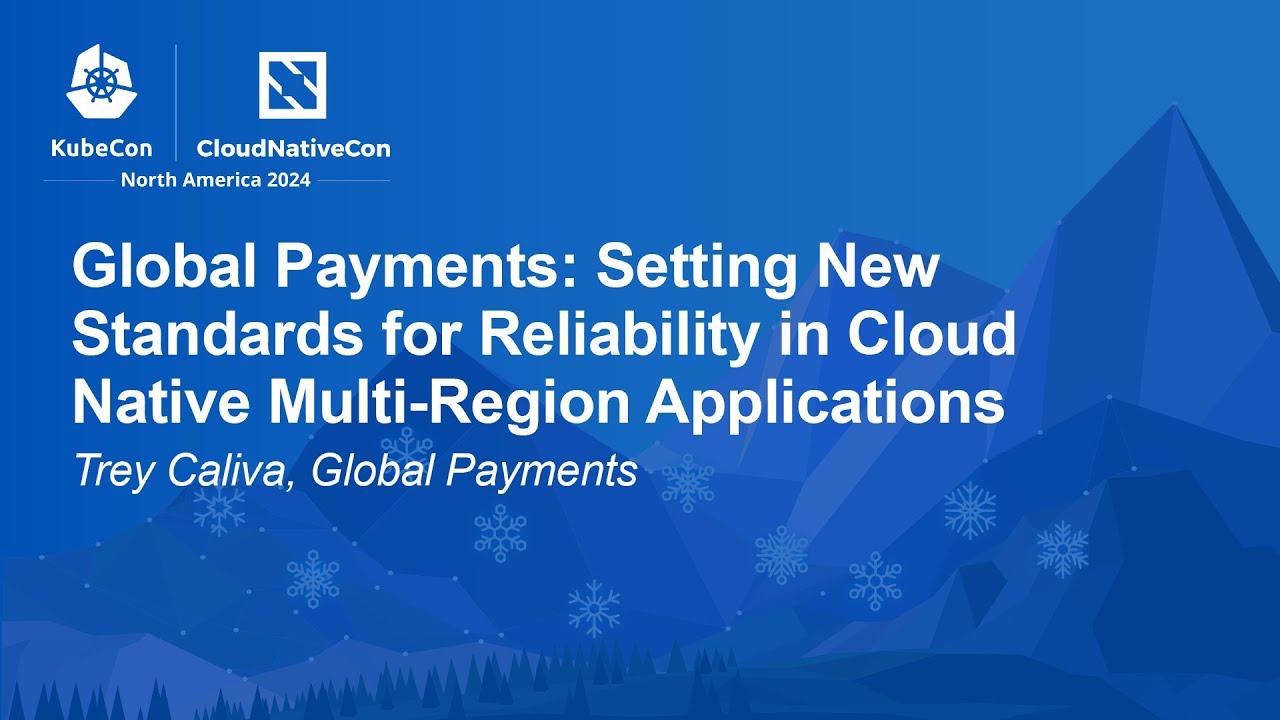 KubeCon + CloudNativeCon NA 2024 - Multi-Regional Cloud Native Reliability by Trey Caliva